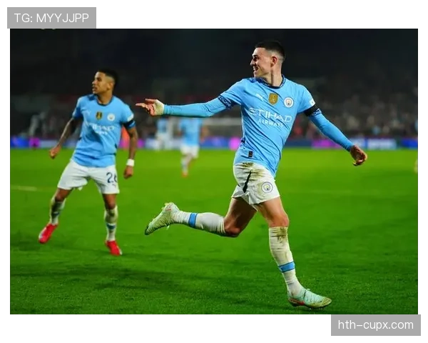 福登的无球跑动与接球能力持续提升，助力曼城重拾胜利信心